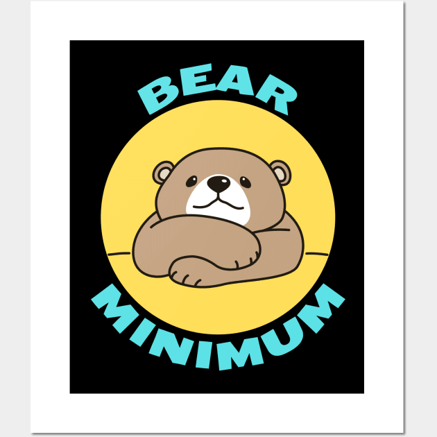 Bear Minimum | Bare Minimum Bear Pun Wall Art by Allthingspunny